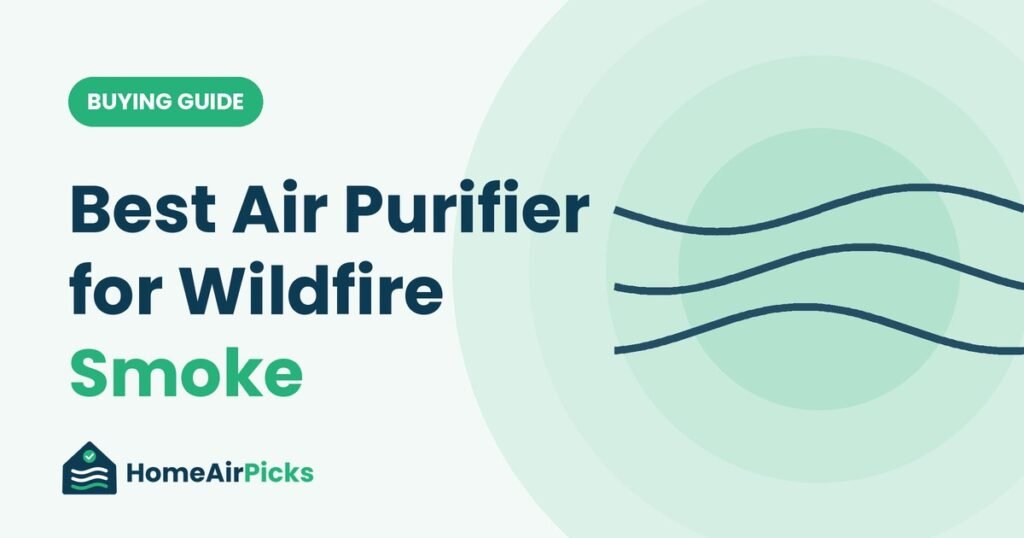 Best air purifier for wildfire smoke buying guide